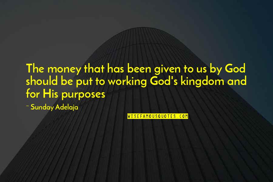 God's Purposes Quotes By Sunday Adelaja: The money that has been given to us