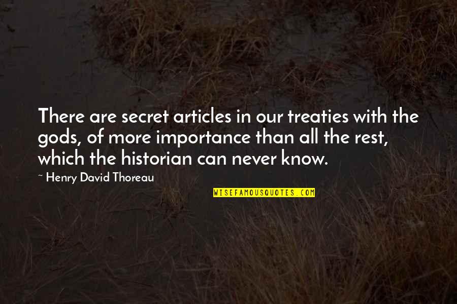 Gods Rest Quotes By Henry David Thoreau: There are secret articles in our treaties with