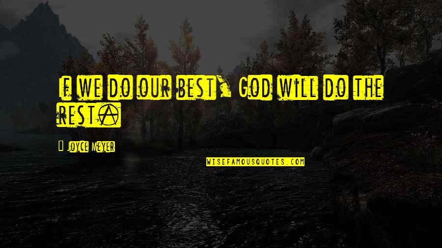 Gods Rest Quotes By Joyce Meyer: If we do our best, God will do