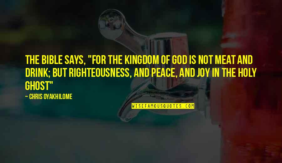 God's Righteousness Quotes By Chris Oyakhilome: The Bible says, "For the kingdom of God