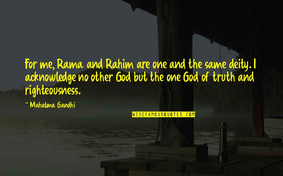 God's Righteousness Quotes By Mahatma Gandhi: For me, Rama and Rahim are one and