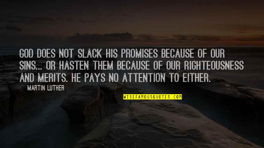 God's Righteousness Quotes By Martin Luther: God does not slack his promises because of God's Righteousness Quotes By Martin Luther: God does not slack his promises because of