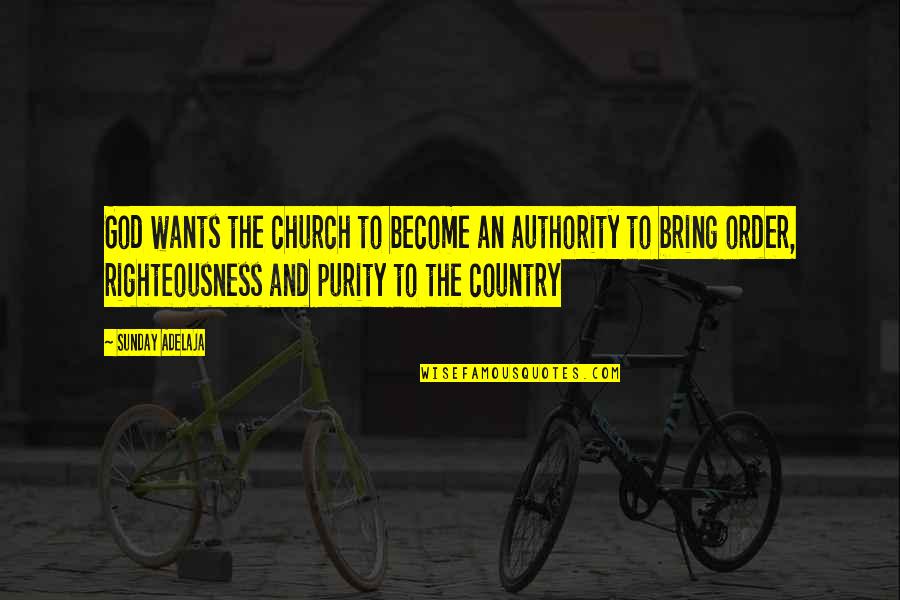 God's Righteousness Quotes By Sunday Adelaja: God wants the church to become an authority
