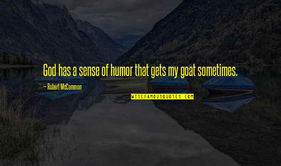 God's Sense Of Humor Quotes By Robert McCammon: God has a sense of humor that gets