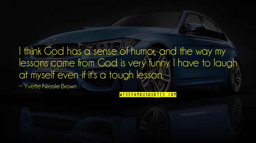 God's Sense Of Humor Quotes By Yvette Nicole Brown: I think God has a sense of humor,