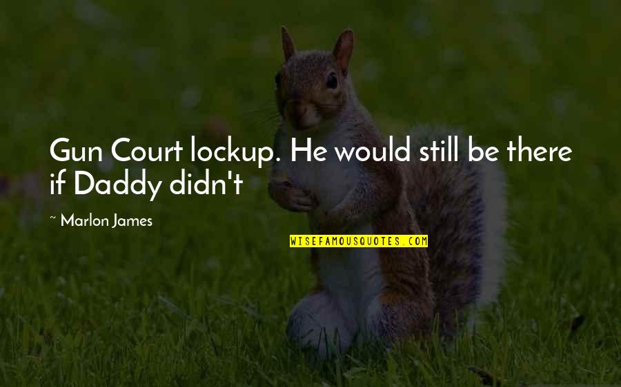 God's Shelter Quotes By Marlon James: Gun Court lockup. He would still be there God's Shelter Quotes By Marlon James: Gun Court lockup. He would still be there