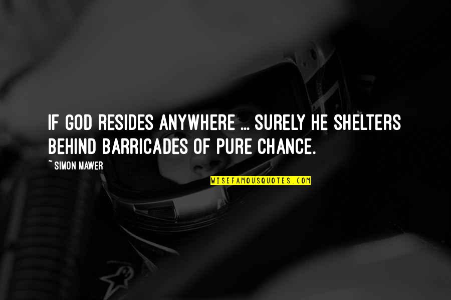 God's Shelter Quotes By Simon Mawer: If God resides anywhere ... surely he shelters