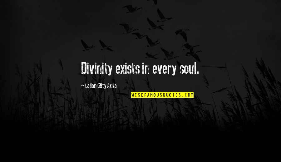 Gods Spirit Quotes By Lailah Gifty Akita: Divinity exists in every soul.