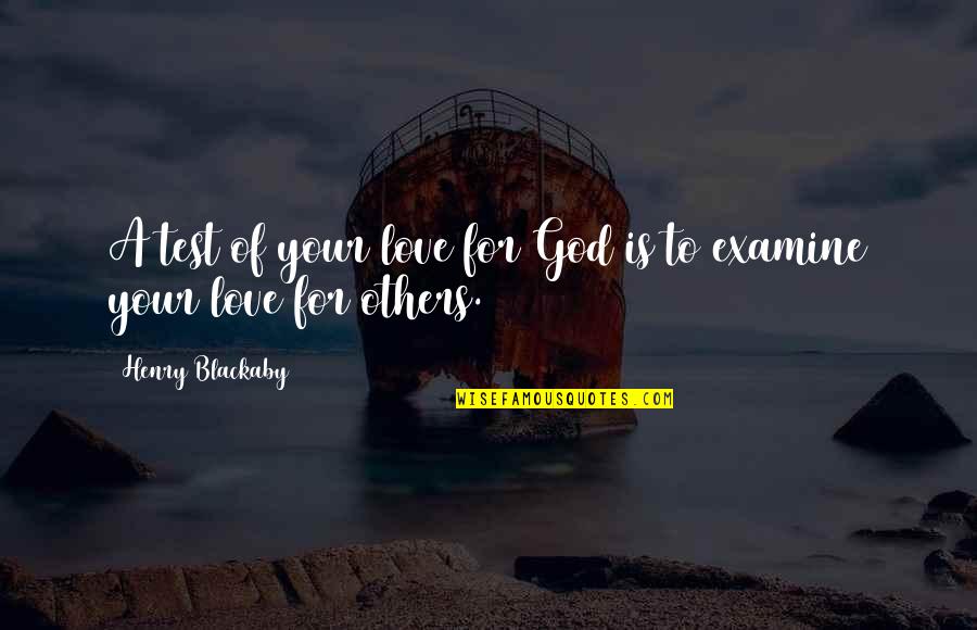 God's Tests Quotes By Henry Blackaby: A test of your love for God is God's Tests Quotes By Henry Blackaby: A test of your love for God is