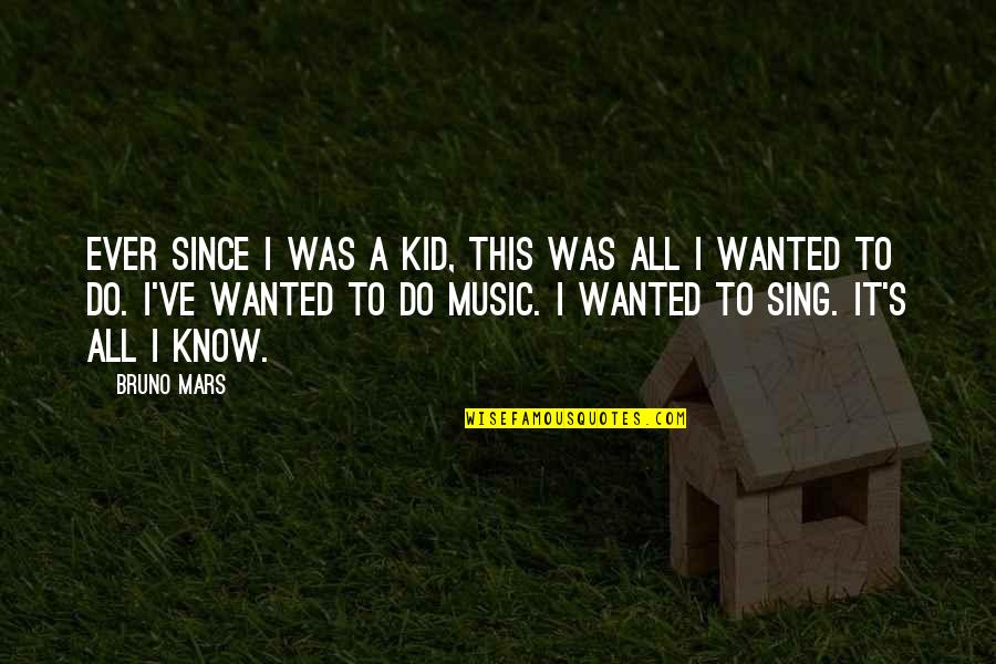 Gods Trials Quotes By Bruno Mars: Ever since I was a kid, this was