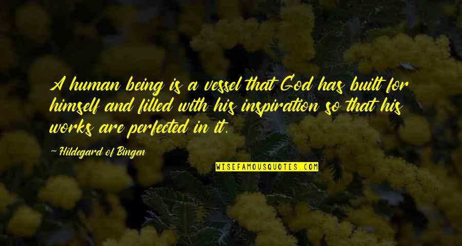 God's Vessel Quotes By Hildegard Of Bingen: A human being is a vessel that God