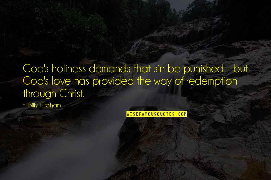 God's Way Of Love Quotes By Billy Graham: God's holiness demands that sin be punished -