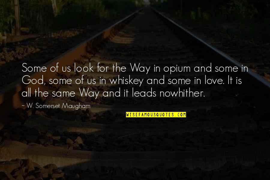 God's Way Of Love Quotes By W. Somerset Maugham: Some of us look for the Way in