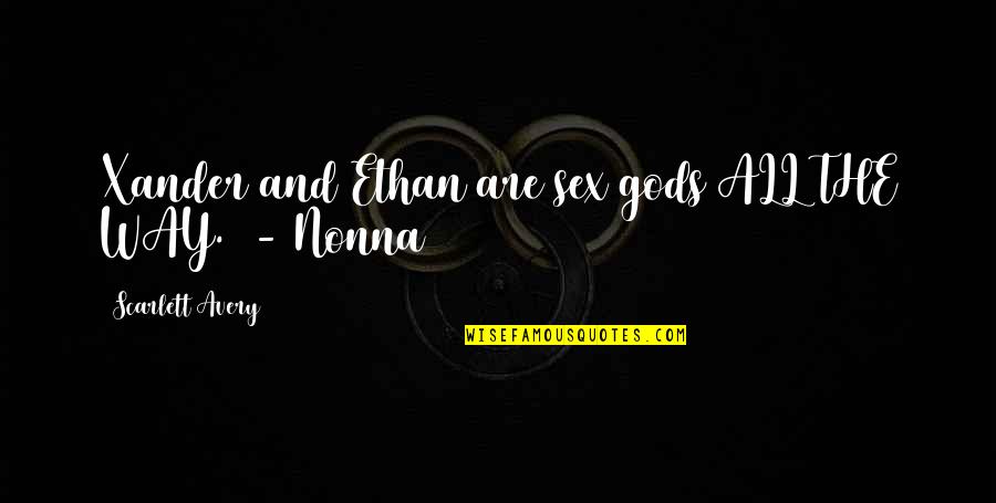 Gods Way Quotes By Scarlett Avery: Xander and Ethan are sex gods ALL THE