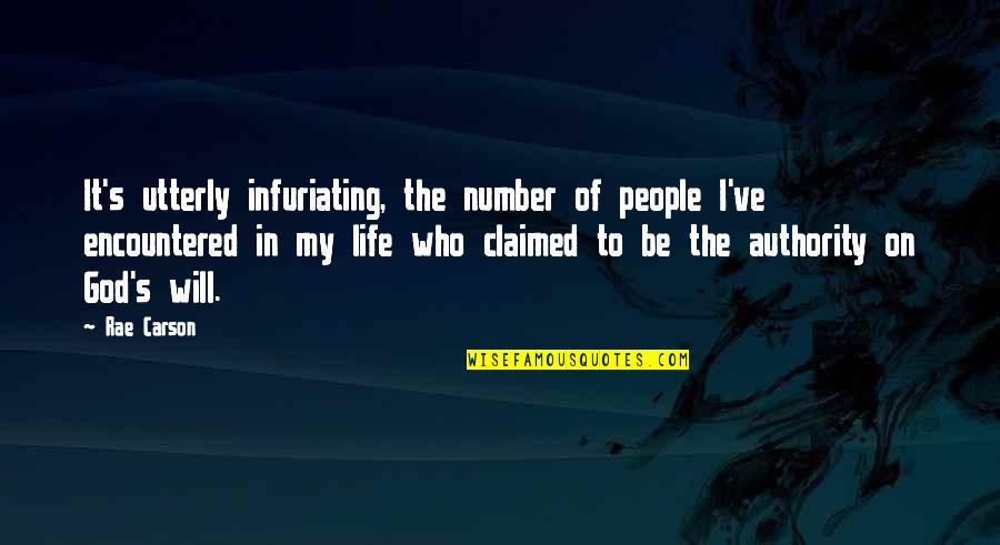 God's Will For My Life Quotes By Rae Carson: It's utterly infuriating, the number of people I've