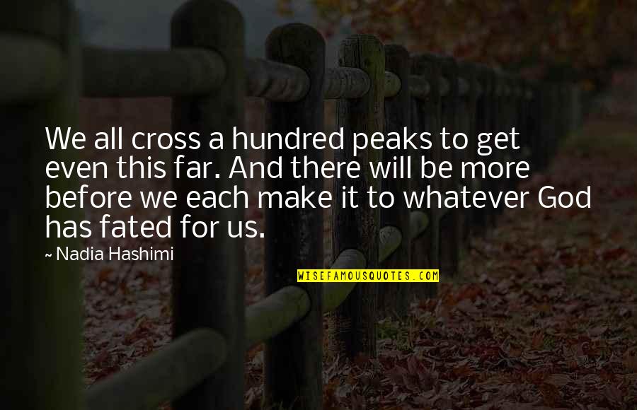 God's Will For Us Quotes By Nadia Hashimi: We all cross a hundred peaks to get