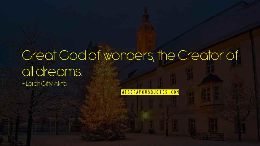 God's Wonders Quotes By Lailah Gifty Akita: Great God of wonders, the Creator of all