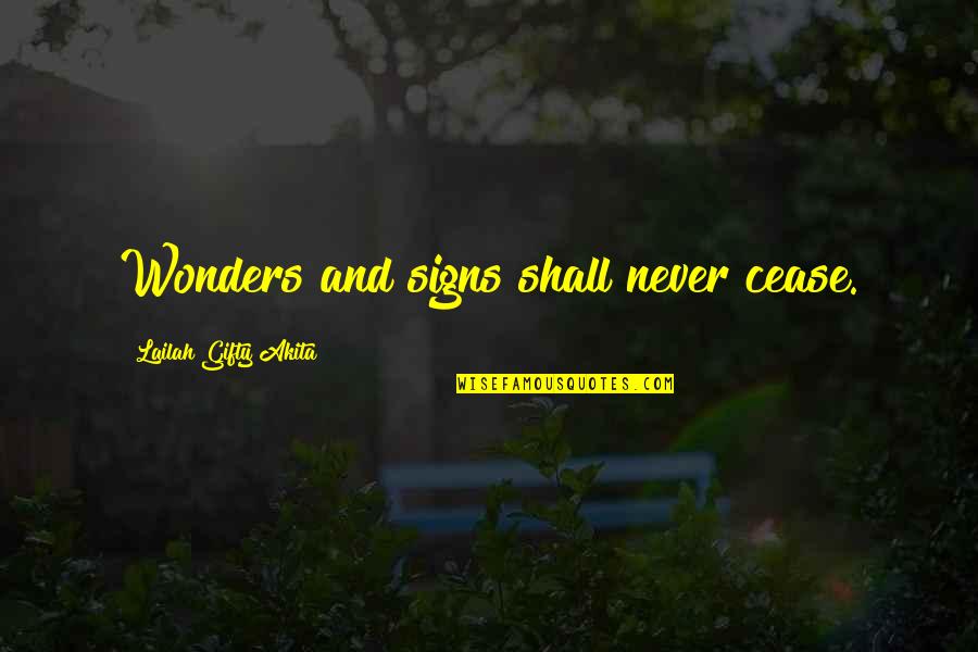 God's Wonders Quotes By Lailah Gifty Akita: Wonders and signs shall never cease.