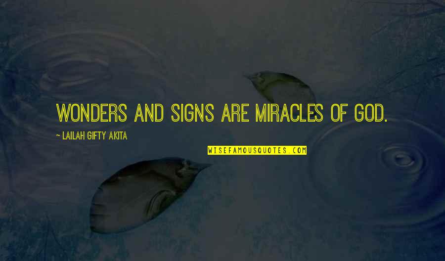 God's Wonders Quotes By Lailah Gifty Akita: Wonders and signs are miracles of God.