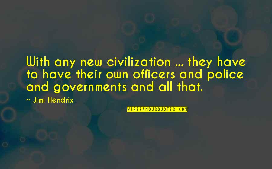 Godsdammit Quotes By Jimi Hendrix: With any new civilization ... they have to