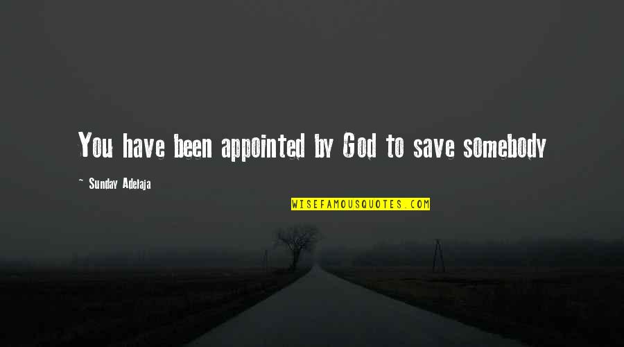 Godsdogg Quotes By Sunday Adelaja: You have been appointed by God to save