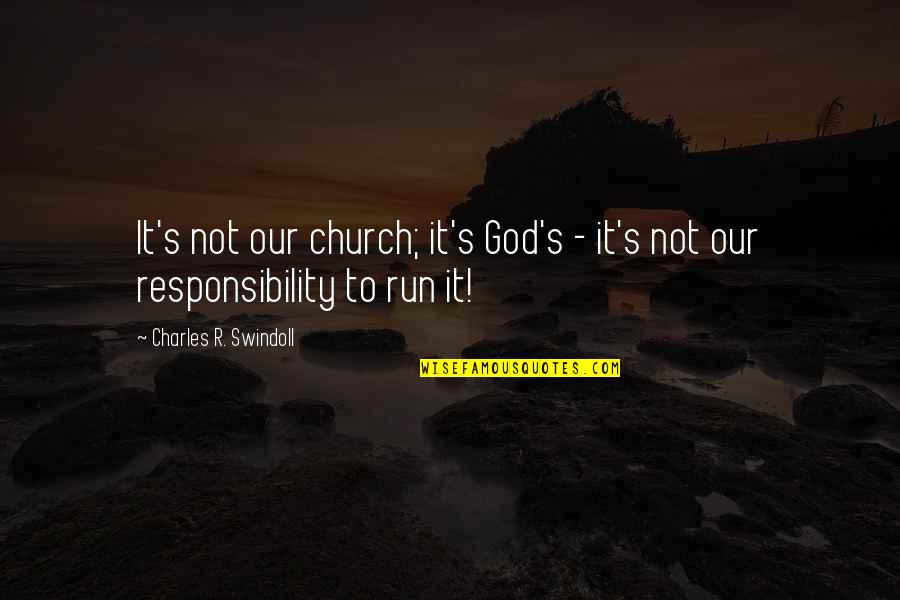Godsend Or Blessing Quotes By Charles R. Swindoll: It's not our church; it's God's - it's Godsend Or Blessing Quotes By Charles R. Swindoll: It's not our church; it's God's - it's