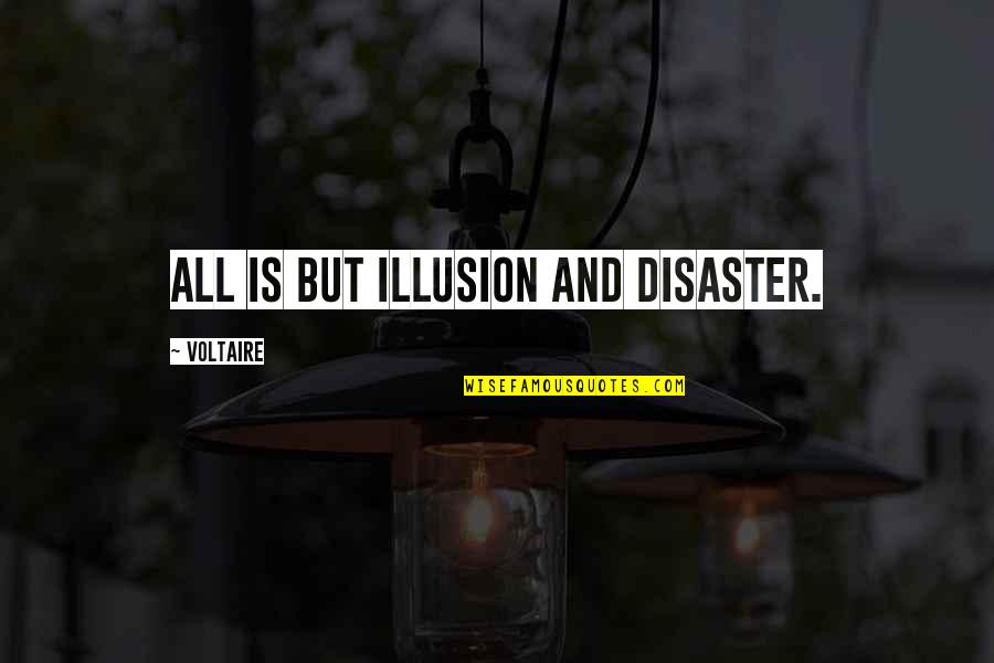 Godsend Synonym Quotes By Voltaire: All is but illusion and disaster.