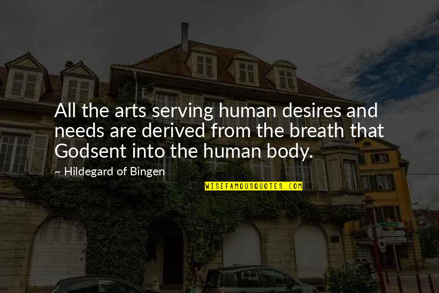 Godsent Quotes By Hildegard Of Bingen: All the arts serving human desires and needs