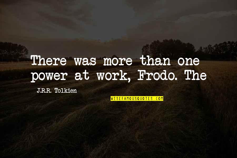 Godsent Quotes By J.R.R. Tolkien: There was more than one power at work,