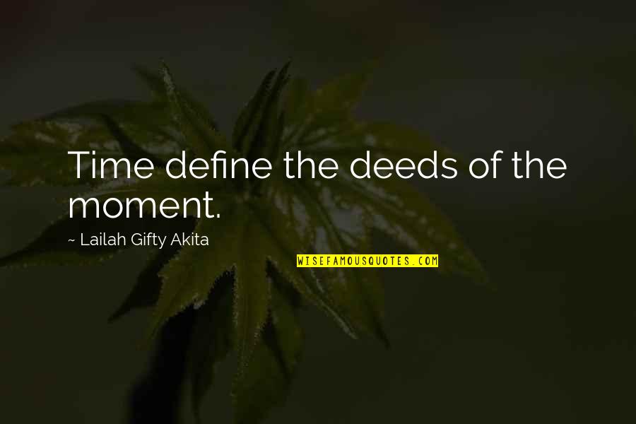Godshalk Welsh Quotes By Lailah Gifty Akita: Time define the deeds of the moment.