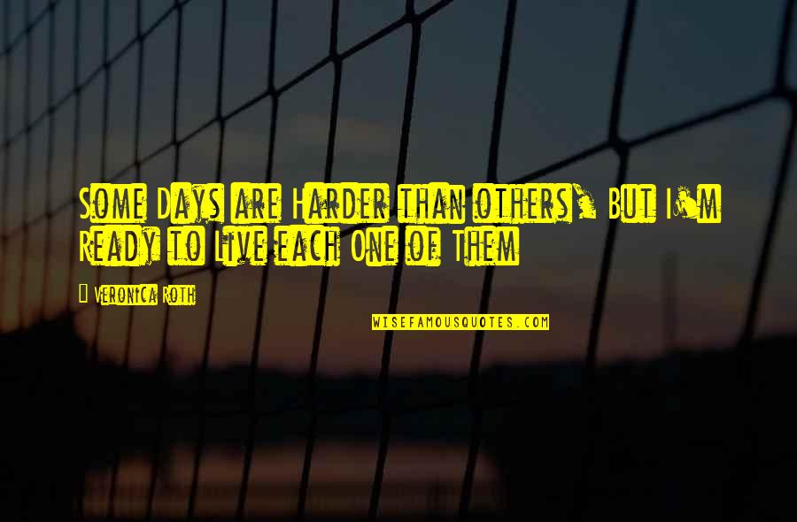 Godspeed Inspirational Quotes By Veronica Roth: Some Days are Harder than others, But I'm