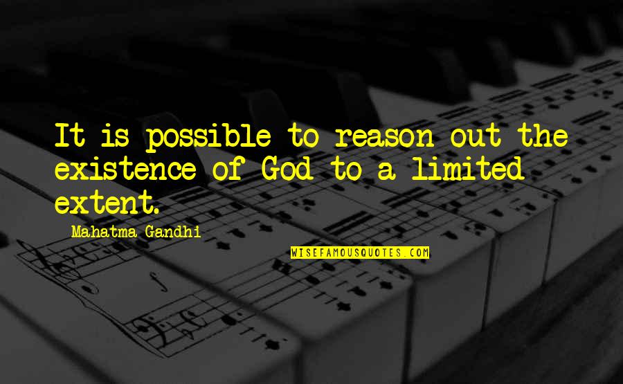 God'th Quotes By Mahatma Gandhi: It is possible to reason out the existence