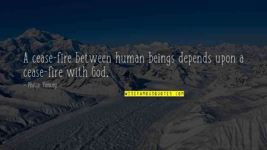 God'th Quotes By Philip Yancey: A cease-fire between human beings depends upon a