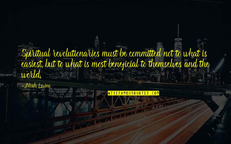 Godthul Quotes By Noah Levine: Spiritual revolutionaries must be committed not to what Godthul Quotes By Noah Levine: Spiritual revolutionaries must be committed not to what