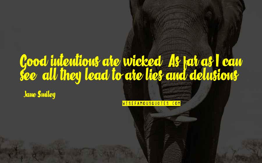 Godunov Ballet Quotes By Jane Smiley: Good intentions are wicked! As far as I