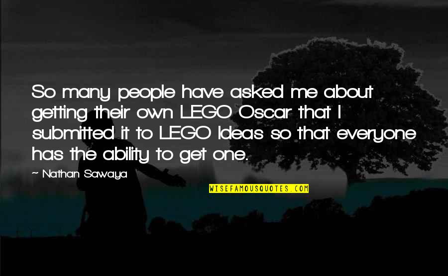 Godvine Picture Quotes By Nathan Sawaya: So many people have asked me about getting Godvine Picture Quotes By Nathan Sawaya: So many people have asked me about getting