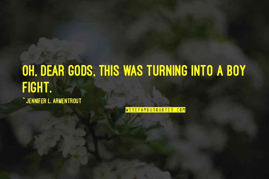 Godwill Quotes By Jennifer L. Armentrout: Oh, dear gods, this was turning into a Godwill Quotes By Jennifer L. Armentrout: Oh, dear gods, this was turning into a