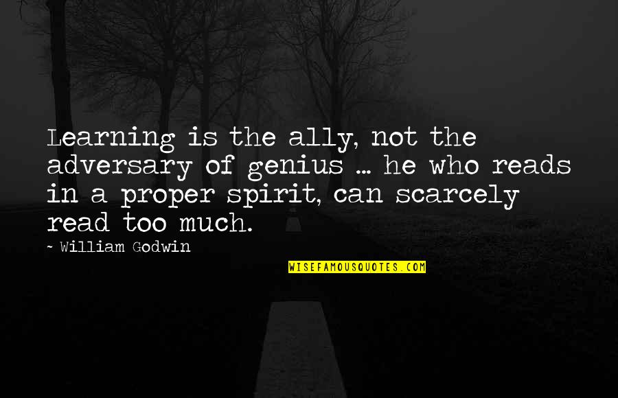 Godwin's Quotes By William Godwin: Learning is the ally, not the adversary of