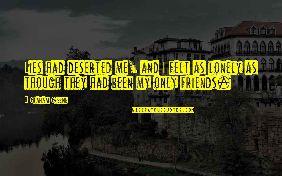Godzina Milosierdzia Quotes By Graham Greene: Lies had deserted me, and I felt as