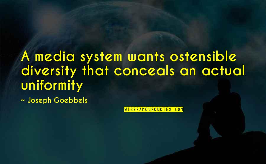 Goebbels's Quotes By Joseph Goebbels: A media system wants ostensible diversity that conceals