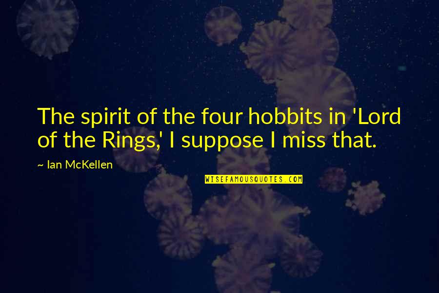 Goebel Figurines Quotes By Ian McKellen: The spirit of the four hobbits in 'Lord