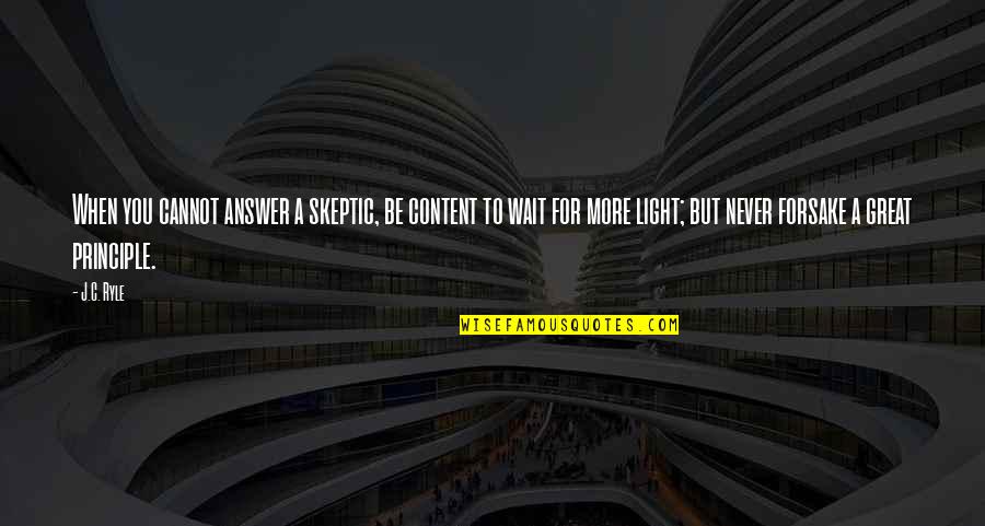 Goebel Propaganda Quotes By J.C. Ryle: When you cannot answer a skeptic, be content Goebel Propaganda Quotes By J.C. Ryle: When you cannot answer a skeptic, be content