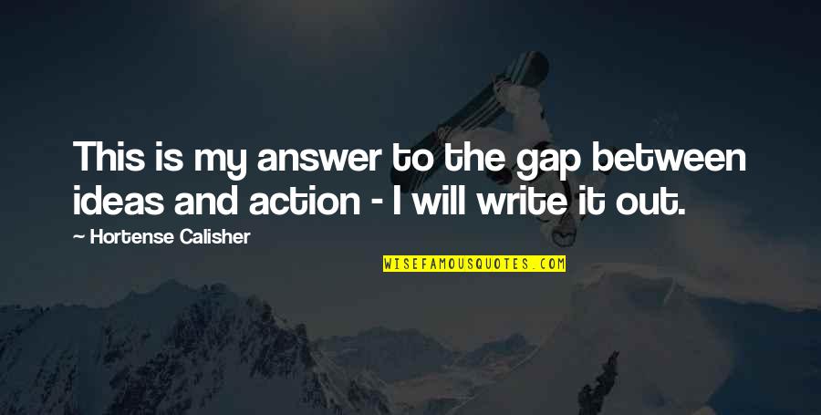 Goeben Quotes By Hortense Calisher: This is my answer to the gap between Goeben Quotes By Hortense Calisher: This is my answer to the gap between