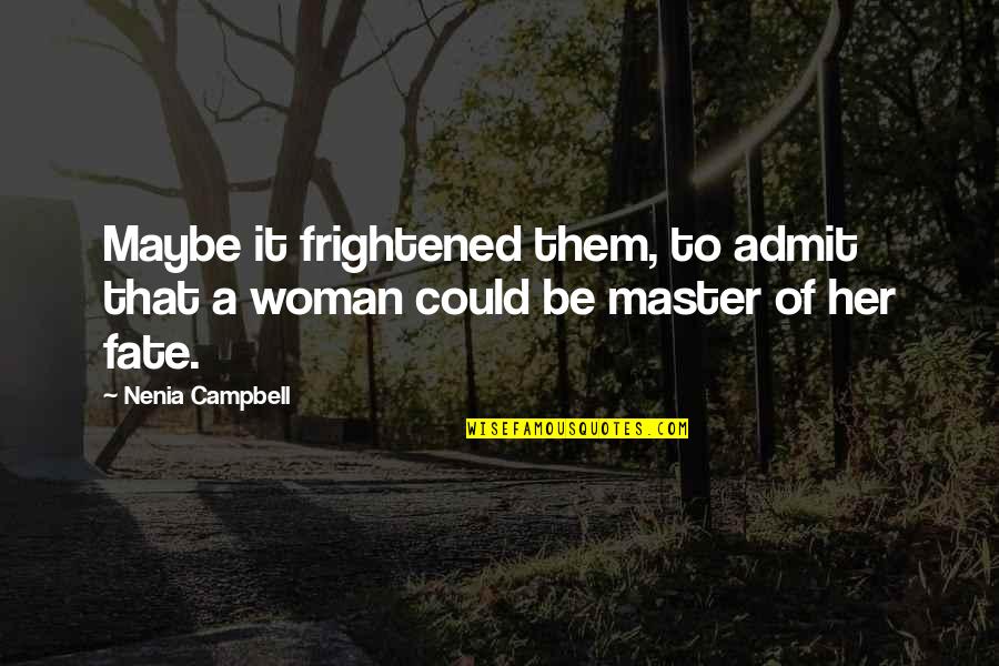 Goed Quotes By Nenia Campbell: Maybe it frightened them, to admit that a