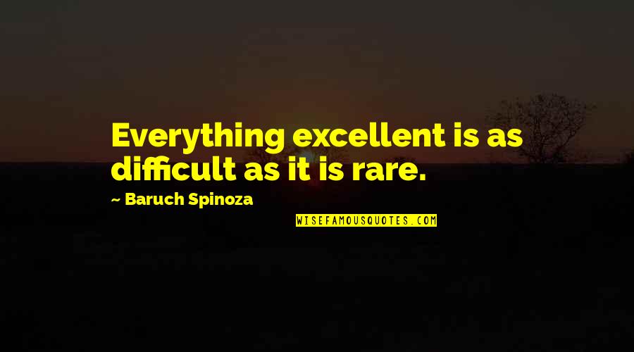Goedemorgen Schoonheid Quotes By Baruch Spinoza: Everything excellent is as difficult as it is