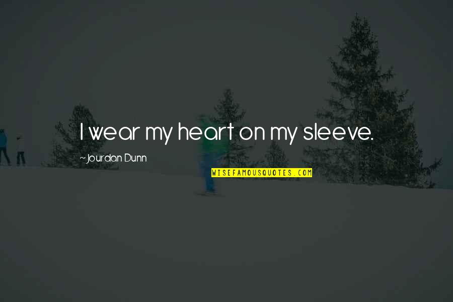 Goedemorgen Zaterdag Quotes By Jourdan Dunn: I wear my heart on my sleeve. Goedemorgen Zaterdag Quotes By Jourdan Dunn: I wear my heart on my sleeve.