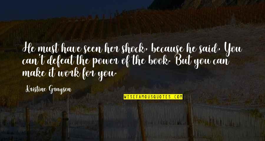 Goedewaagen Delft Quotes By Kristine Grayson: He must have seen her shock, because he Goedewaagen Delft Quotes By Kristine Grayson: He must have seen her shock, because he