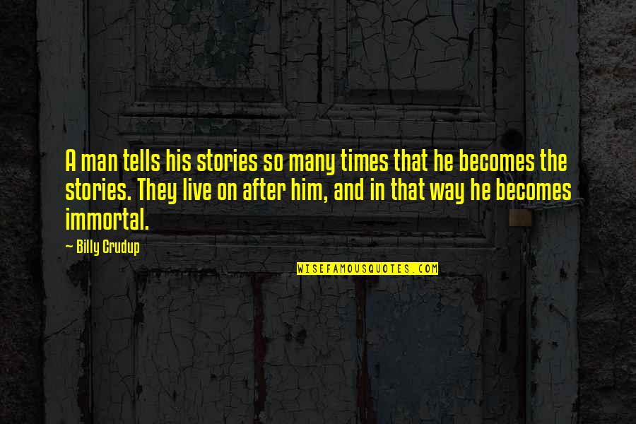 Goedkope Vliegtickets Quotes By Billy Crudup: A man tells his stories so many times Goedkope Vliegtickets Quotes By Billy Crudup: A man tells his stories so many times