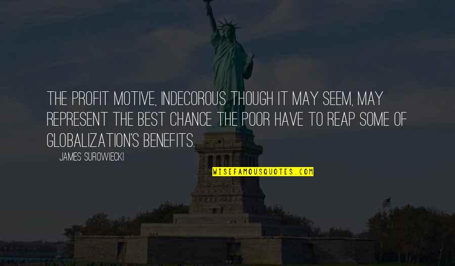 Goeglein Gulch Quotes By James Surowiecki: The profit motive, indecorous though it may seem,