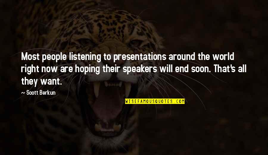 Goehring Rutter Quotes By Scott Berkun: Most people listening to presentations around the world